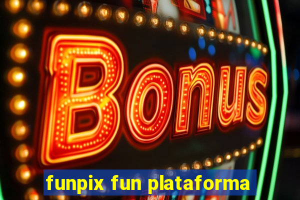 funpix fun plataforma